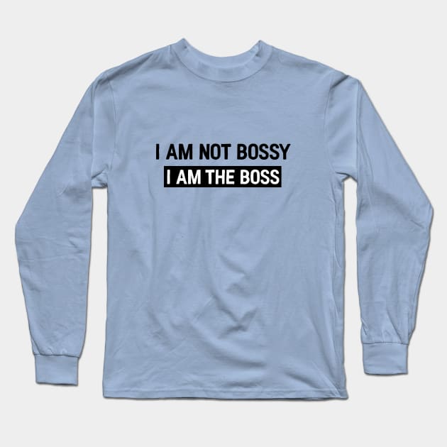 I am the boss Long Sleeve T-Shirt by Kingrocker Clothing